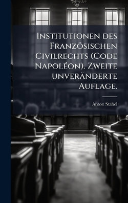 Institutionen des Franzoesischen Civilrechts (Code NapolA(c)on). Zweite unveraenderte Auflage.