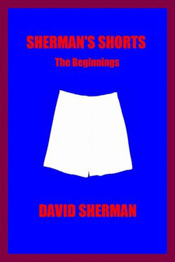 SHERMAN'S SHORTS; The Beginnings SHERMAN'S SHORTS; The Beginnings