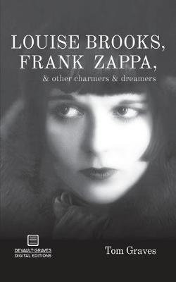 Louise Brooks, Frank Zappa, and Other Charmers and Dreamers