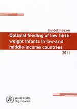 Guidelines on optimal feeding of low birth weight infants in low- and middle-income countries