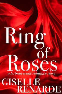 Ring of Roses: A Lesbian Erotic Romance Story