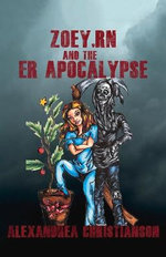Zoey, RN and the ER Apocalypse