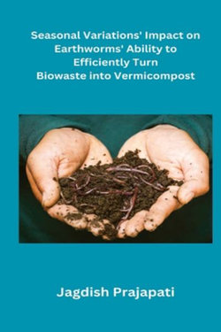 Seasonal variations' impact on earthworms' ability to efficiently turn biowaste into vermicompost