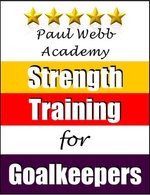 Paul Webb Academy: Strength Training for Goalkeepers [Football | Soccer Series]