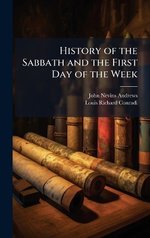History of the Sabbath and the First Day of the Week