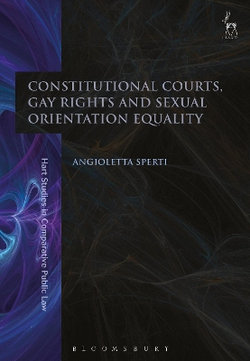 Constitutional Courts, Gay Rights and Sexual Orientation Equality Constitutional Courts, Gay Rights and Sexual Orientation Equality