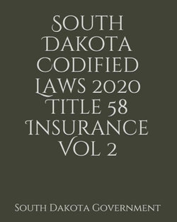 South Dakota Codified Laws 2020 Title 58 Insurance Vol 2