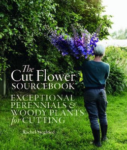 The Cut Flower Sourcebook The Cut Flower Sourcebook