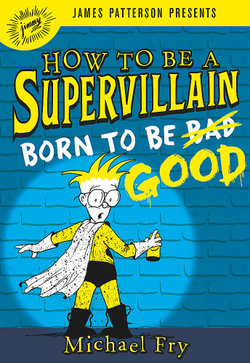 How to Be a Supervillain: Born to Be Good How to Be a Supervillain: Born to Be Good
