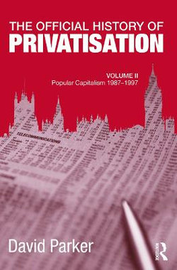 The Official History of Privatisation, Vol. II