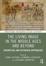 The Living Image in the Middle Ages and Beyond