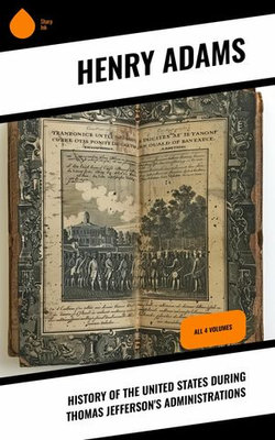 History of the United States During Thomas Jefferson's Administrations
