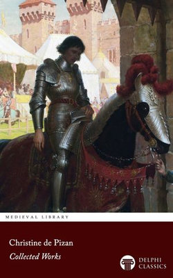 Delphi Collected Works of Christine de Pizan Illustrated