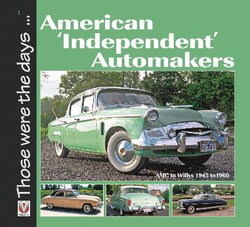 American 'Independent' Automakers - Amc to Willys 1945 to 1960