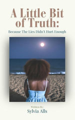 A Little Bit of Truth; Because the Lies Didn't Hurt Enough