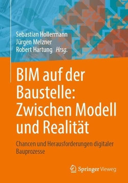 BIM auf der Baustelle: Zwischen Modell und Realitaet