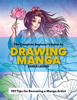 The Complete Beginner’s Guide to Drawing Manga The Complete Beginner’s Guide to Drawing Manga