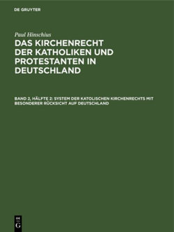 System der Katolischen Kirchenrechts Mit Besonderer Rücksicht Auf Deutschland