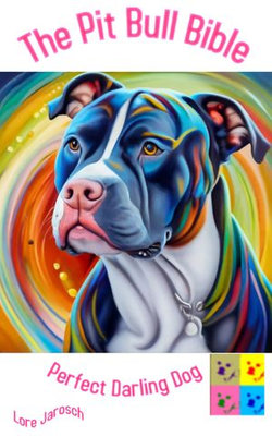 The Pit Bull Bible