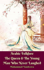 Arabic Folklore The Queen & The Young Man Who Never Laughed