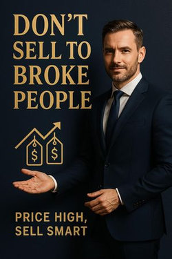 Don't Sell to Broke People: Price High, Sell Smart