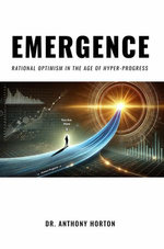 EMERGENCE Rational Optimism in the Age of Hyper-Progress