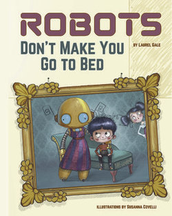 Robots Don't Make You Go to Bed