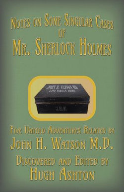 Notes on Some Singular Cases of Mr. Sherlock Holmes