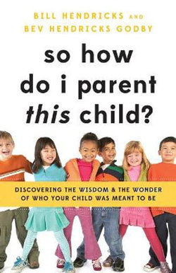 So How Do I Parent This Child?
