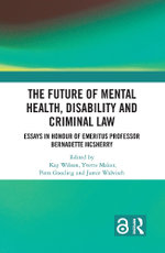 The Future of Mental Health, Disability and Criminal Law The Future of Mental Health, Disability and Criminal Law
