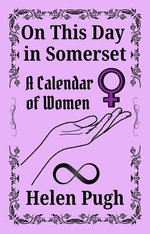 On This Day in Somerset (A Calendar of Women)