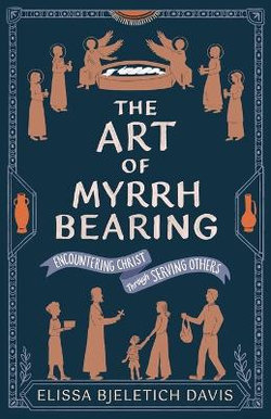 The Art of Myrrhbearing The Art of Myrrhbearing