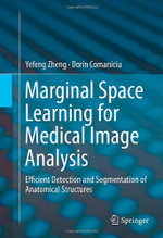 Marginal Space Learning for Medical Image Analysis