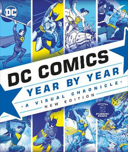 DC Comics Year By Year A Visual Chronicle