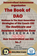 Decentralized Autonomous Organization The Book of DAO Business in the Next Generation Strategies of the Couch CEO The Healthcare and Insurance Industries Gone Blockchain 2022