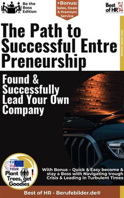 The Path to Successful Entrepreneurship – Found & Successfully Lead Your Own Company