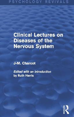 Clinical Lectures on Diseases of the Nervous System (Psychology Revivals)
