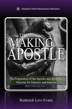 The Making of the Apostle: The Preparation of the Apostle and Apostolic Minister for Ministry and Service