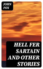 Hell Fer Sartain and Other Stories