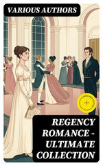 Regency Romance - Ultimate Collection