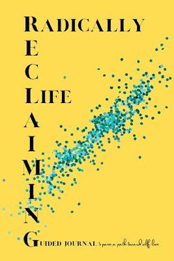 Radically Reclaiming Life Journal