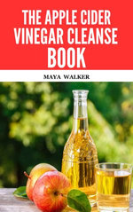 THE APPLE CIDER VINEGAR CLEANSE BOOK