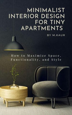 Minimalist Interiors for Tiny Apartments