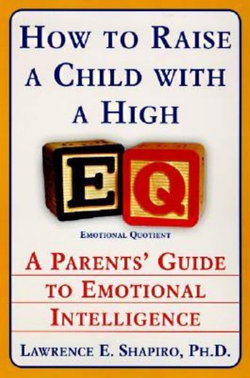 How to Raise a Child with a High EQ How to Raise a Child with a High EQ