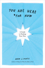You Are Here (For Now)