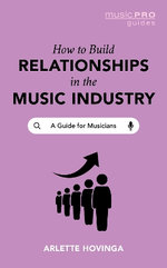How to Build Relationships in the Music Industry How to Build Relationships in the Music Industry