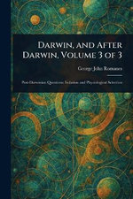 Darwin, and After Darwin, Volume 3 of 3
