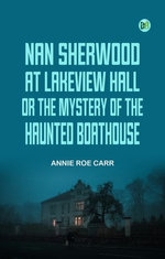 Nan Sherwood at Lakeview Hall; Or, The Mystery of the Haunted Boathouse