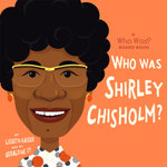 Who Was Shirley Chisholm?: A Who Was? Board Book