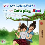 ママ、いっしょにあそぼう！ Let’s Play, Mom!